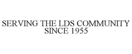 SERVING THE LDS COMMUNITY SINCE 1955 trademark