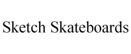 SKETCH SKATEBOARDS trademark