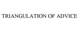 TRIANGULATION OF ADVICE trademark