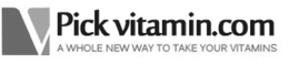 V PICK VITAMIN.COM A WHOLE NEW WAY TO TAKE YOUR VITAMINS trademark