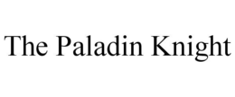 THE PALADIN KNIGHT trademark