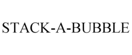 STACK-A-BUBBLE trademark