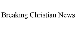 BREAKING CHRISTIAN NEWS trademark