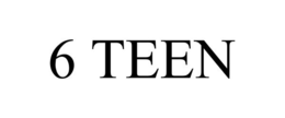 6 TEEN trademark