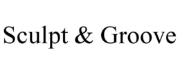 SCULPT & GROOVE trademark