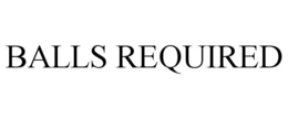 BALLS REQUIRED trademark
