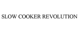 SLOW COOKER REVOLUTION trademark