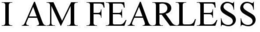 I AM FEARLESS trademark