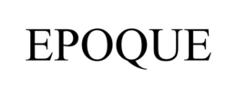 EPOQUE trademark