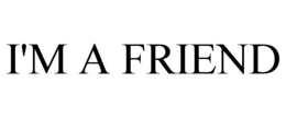 I'M A FRIEND trademark