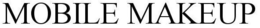 MOBILE MAKEUP trademark