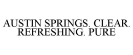 AUSTIN SPRINGS. CLEAR. REFRESHING. PURE trademark