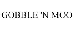 GOBBLE 'N MOO trademark