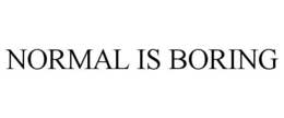 NORMAL IS BORING trademark
