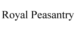 ROYAL PEASANTRY trademark