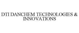 DTI DANCHEM TECHNOLOGIES & INNOVATIONS trademark