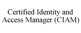 CERTIFIED IDENTITY AND ACCESS MANAGER (CIAM) trademark