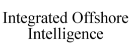 INTEGRATED OFFSHORE INTELLIGENCE trademark