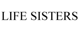 LIFE SISTERS trademark