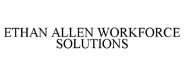 ETHAN ALLEN WORKFORCE SOLUTIONS trademark
