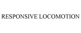 RESPONSIVE LOCOMOTION trademark