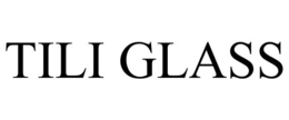 TILI GLASS trademark