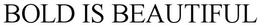BOLD IS BEAUTIFUL trademark