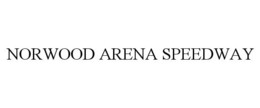 NORWOOD ARENA SPEEDWAY trademark