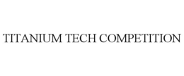 TITANIUM TECH COMPETITION trademark