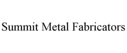 SUMMIT METAL FABRICATORS trademark