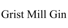 GRIST MILL GIN trademark