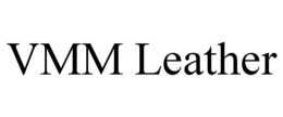 VMM LEATHER trademark