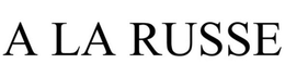 A LA RUSSE trademark