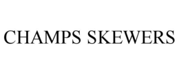 CHAMPS SKEWERS trademark