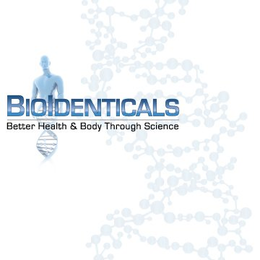 BIOIDENTICALS BETTER HEALTH & BODY THROUGH SCIENCE trademark