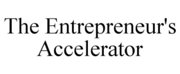THE ENTREPRENEUR'S ACCELERATOR trademark