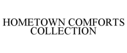 HOMETOWN COMFORTS COLLECTION trademark