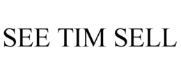 SEE TIM SELL trademark