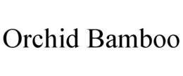 ORCHID BAMBOO trademark