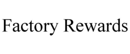 FACTORY REWARDS trademark