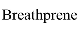 BREATHPRENE trademark