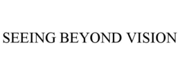 SEEING BEYOND VISION trademark