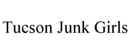 TUCSON JUNK GIRLS trademark