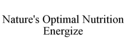 NATURE'S OPTIMAL NUTRITION ENERGIZE trademark
