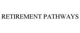 RETIREMENT PATHWAYS trademark