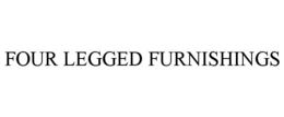 FOUR LEGGED FURNISHINGS trademark