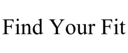 FIND YOUR FIT trademark