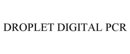 DROPLET DIGITAL PCR trademark