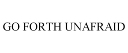 GO FORTH UNAFRAID trademark