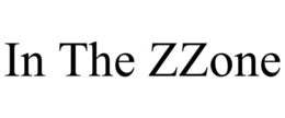 IN THE ZZONE trademark